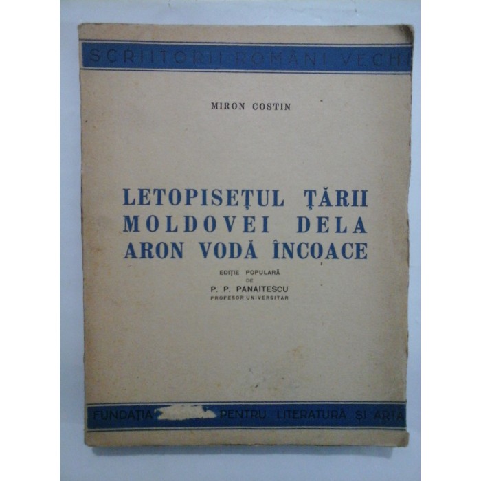 LETOPISETUL TARII MOLDOVEI DE LA ARON VODA INCOACE  -  MIRON COSTIN 